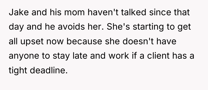 Jake and his mom haven't talked since that day and...