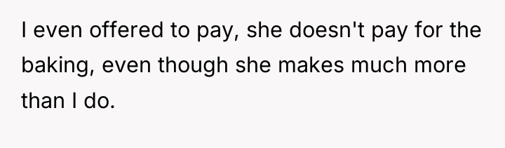 I even offered to pay, she doesn't pay for the...