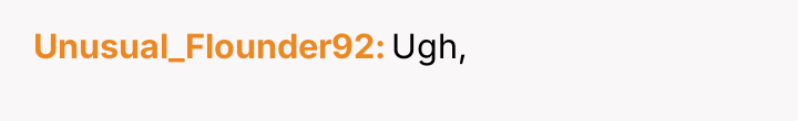 Unusual_Flounder92 Ugh,