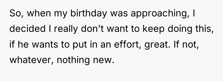 So, when my birthday was approaching, I decided I really...