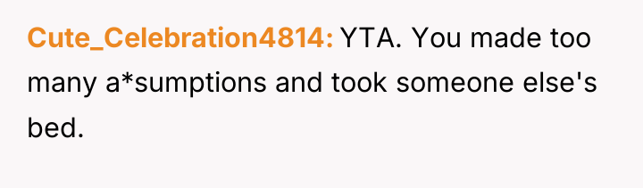 Cute_Celebration4814 YTA. You made too many a*sumptions and took someone...