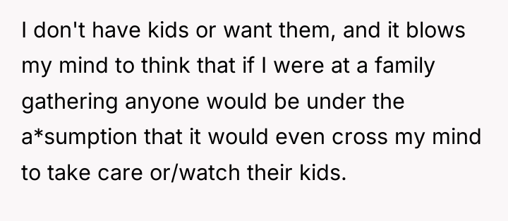 I don't have kids or want them, and it blows...