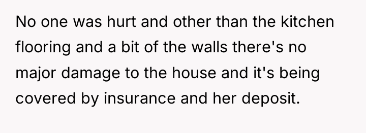 No one was hurt and other than the kitchen flooring...