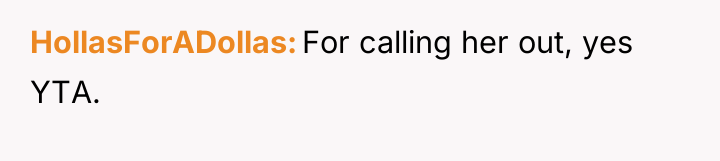 HollasForADollas For calling her out, yes YTA.