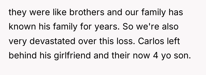 they were like brothers and our family has known his...