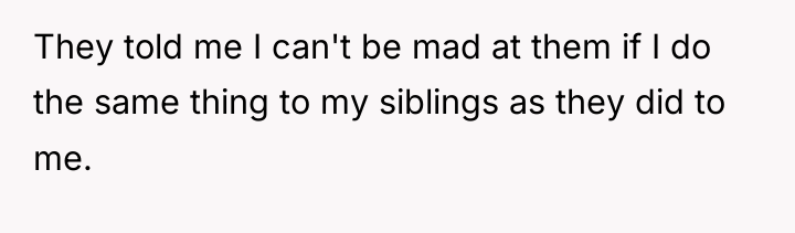 They told me I can't be mad at them if...