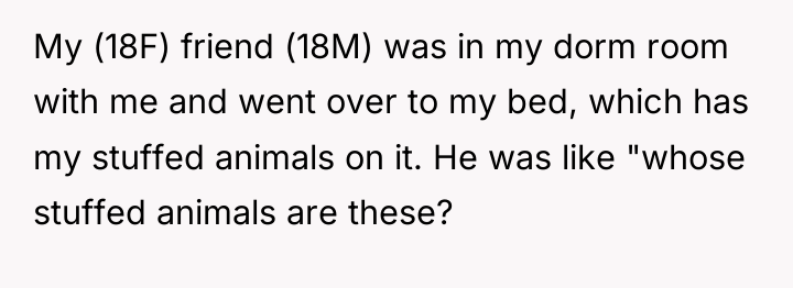 My (18F) friend (18M) was in my dorm room with...