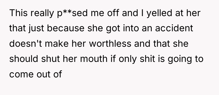 This really p**sed me off and I yelled at her...