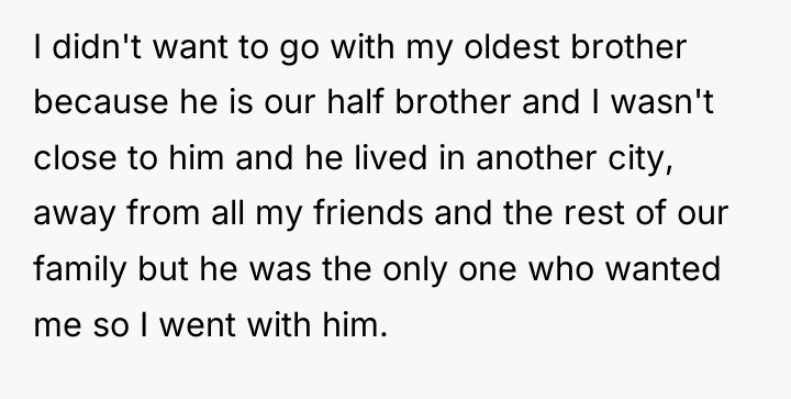 I didn't want to go with my oldest brother because...