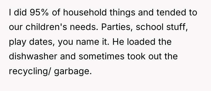 I did 95% of household things and tended to our...