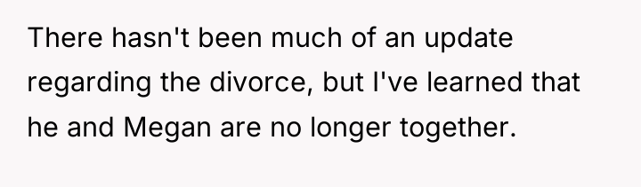 There hasn't been much of an update regarding the divorce,...