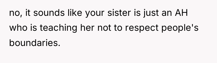 no, it sounds like your sister is just an AH...