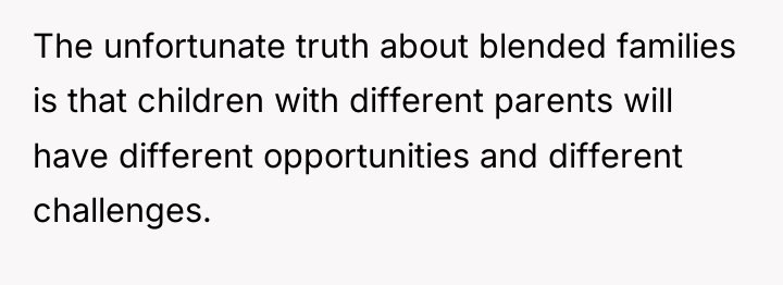 The unfortunate truth about blended families is that children with...