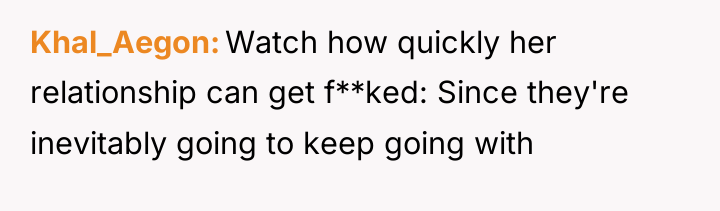 Khal_Aegon Watch how quickly her relationship can get f**ked: Since...
