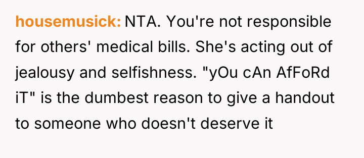 housemusick NTA. You're not responsible for others' medical bills. She's...