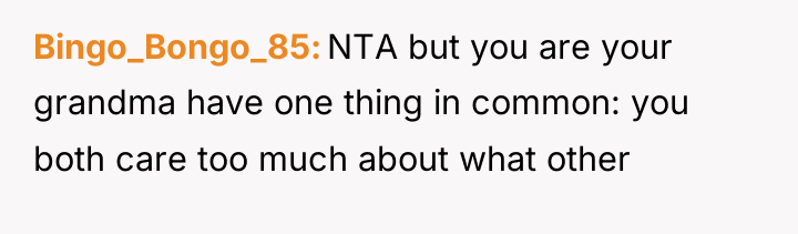 Bingo_Bongo_85 NTA but you are your grandma have one thing...