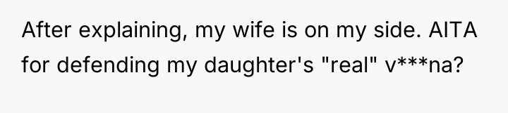 After explaining, my wife is on my side. AITA for...