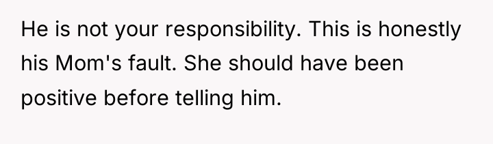 He is not your responsibility. This is honestly his Mom's...