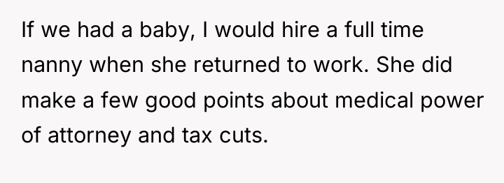 If we had a baby, I would hire a full...