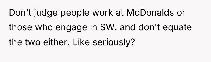 Don't judge people work at McDonalds or those who engage...