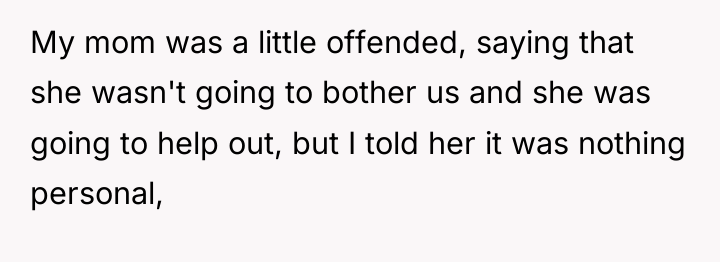 My mom was a little offended, saying that she wasn't...