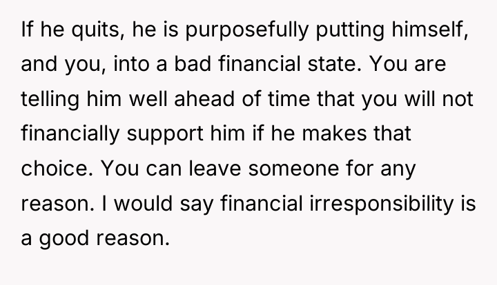 If he quits, he is purposefully putting himself, and you,...
