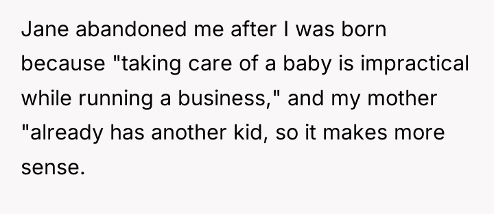 Jane abandoned me after I was born because "taking care...