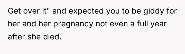 Get over it" and expected you to be giddy for...