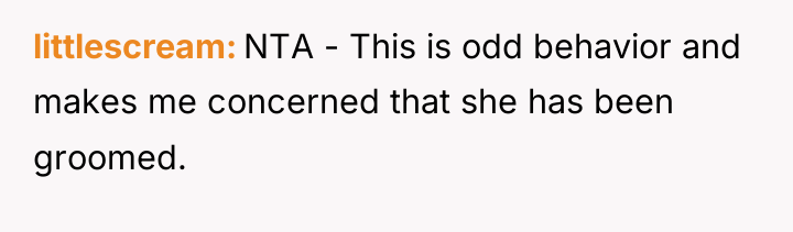 littlescream NTA - This is odd behavior and makes me...