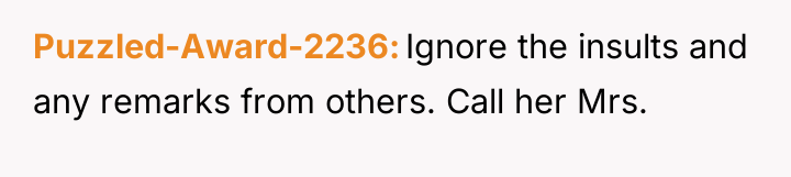 Puzzled-Award-2236 Ignore the insults and any remarks from others. Call...