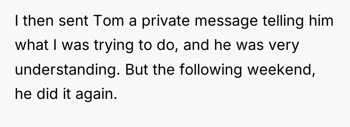 I then sent Tom a private message telling him what...