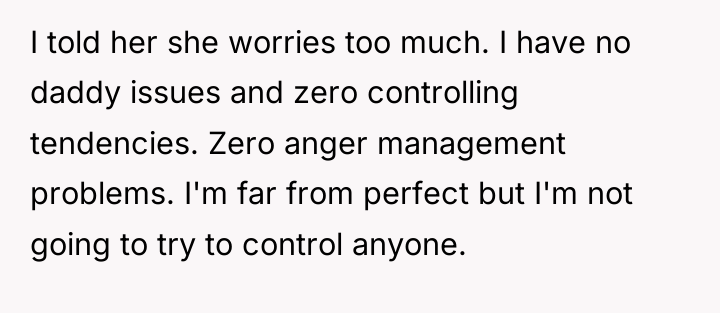 I told her she worries too much. I have no...