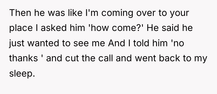 Then he was like I'm coming over to your place...