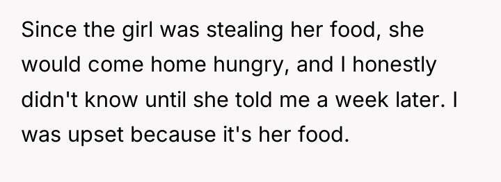 Since the girl was stealing her food, she would come...