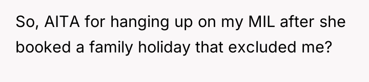 So, AITA for hanging up on my MIL after she...