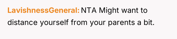 LavishnessGeneral NTA Might want to distance yourself from your parents...