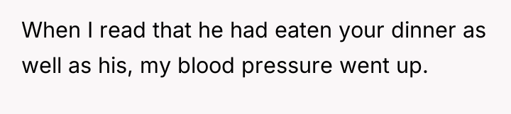When I read that he had eaten your dinner as...