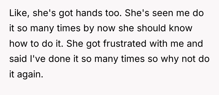 Like, she's got hands too. She's seen me do it...