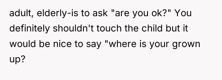 adult, elderly-is to ask "are you ok?" You definitely shouldn't...
