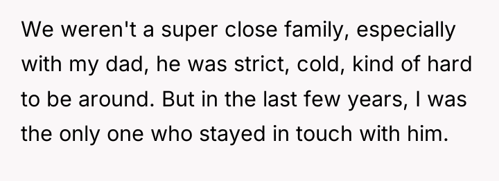 We weren't a super close family, especially with my dad,...