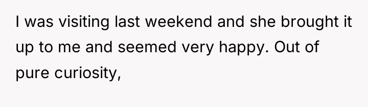 I was visiting last weekend and she brought it up...
