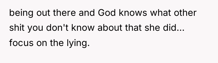 being out there and God knows what other shit you...