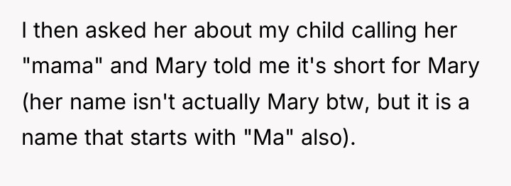 I then asked her about my child calling her "mama"...