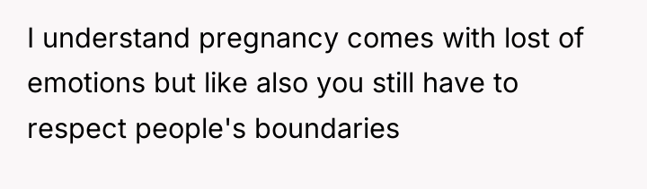 I understand pregnancy comes with lost of emotions but like...