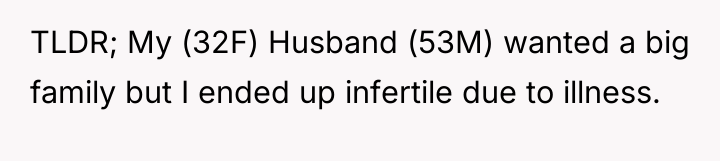 TLDR; My (32F) Husband (53M) wanted a big family but...