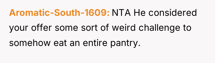 Aromatic-South-1609 NTA He considered your offer some sort of weird...