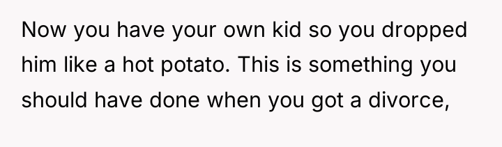 Now you have your own kid so you dropped him...