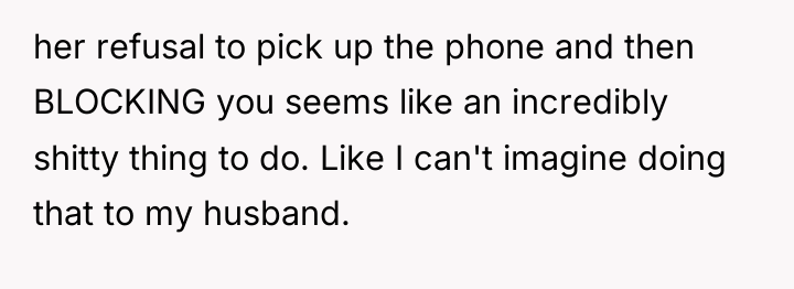 her refusal to pick up the phone and then BLOCKING...