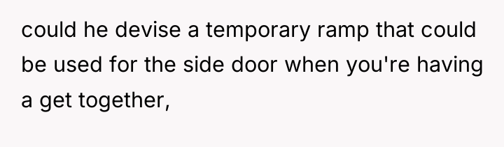 could he devise a temporary ramp that could be used...
