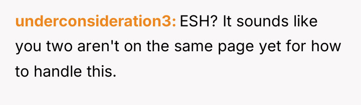 underconsideration3 ESH? It sounds like you two aren't on the...